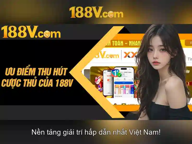 Ưu Điểm Của Tải APK 188V Miễn Phí